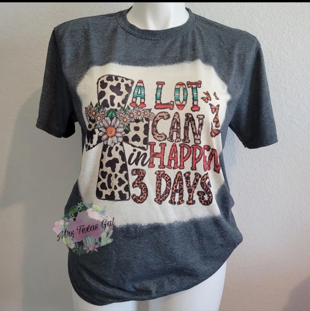 'A Lot Can Happen In 3 Days' Tee